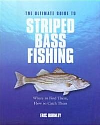 Ultimate Guide to Striped Bass Fishing: Where to Find Them, How to Catch Them (Hardcover)