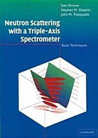 Neutron Scattering with a Triple-Axis Spectrometer : Basic Techniques (Paperback)