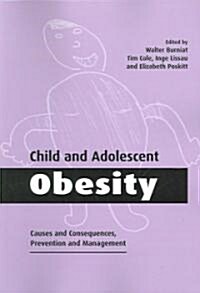 Child and Adolescent Obesity : Causes and Consequences, Prevention and Management (Paperback)