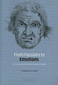 From Passions to Emotions : The Creation of a Secular Psychological Category (Paperback)