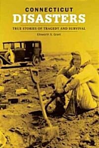 Connecticut Disasters: True Stories of Tragedy and Survival (Paperback)