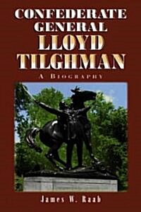 Confederate General Lloyd Tilghman: A Biography (Paperback)