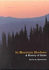 In Mountain Shadows: A History of Idaho (Paperback)