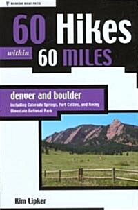 60 Hikes Within 60 Miles Denver and Boulder (Paperback, 1st)