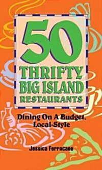 50 Thrifty Big Island Restaurants: Dining on a Budget, Local-Style (Paperback)