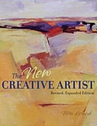 The New Creative Artist: A Guide to Developing Your Creative Spirit (Spiral, Revised and Exp)