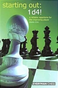 Starting Out: 1d4 : A Reliable Repertoire For The Opening Player (Paperback)
