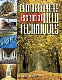 Photographers Essential Field Techniques (Paperback)