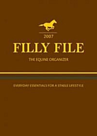 2007 Filly File the Equine Organizer (Hardcover, Spiral)