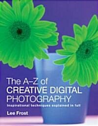 The A-Z Creative Digital Photography (Paperback)