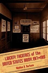 Liberty Theatres of the United States Army, 1917-1919 (Paperback)