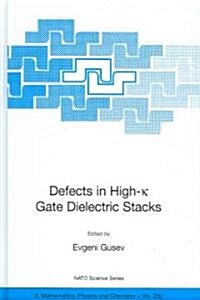 Defects in High-K Gate Dielectric Stacks: Nano-Electronic Semiconductor Devices (Hardcover, 2006)