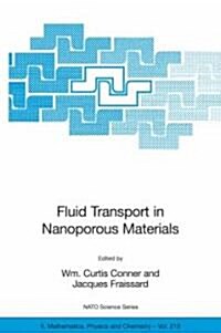 Fluid Transport in Nanoporous Materials: Proceedings of the NATO Advanced Study Institute, Held in La Colle Sur Loup, France, 16-28 June 2003 (Paperback, 2006)