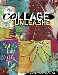 Collage Unleashed (Paperback)