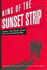 King of the Sunset Strip: Hangin with Mickey Cohen and the Hollywood Mob (Hardcover)