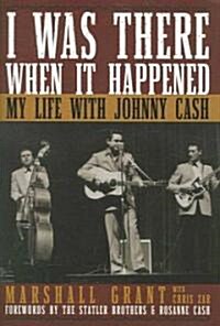 I Was There When It Happened: My Life with Johnny Cash (Hardcover)