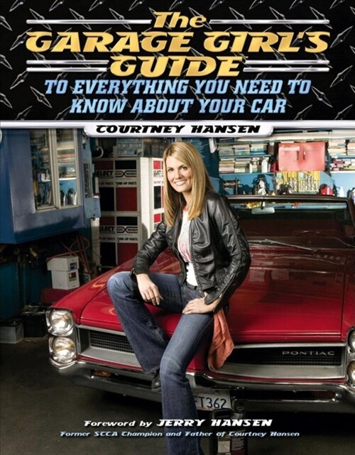 The Garage Girls Guide to Everything You Need to Know about Your Car (Paperback)