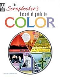 The Scrapbookers Essential Guide to Color (Hardcover, Spiral)