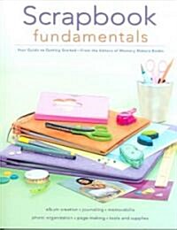 Scrapbook Fundamentals: Your Guide to Getting Started (Paperback)