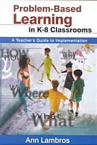 Problem-Based Learning in K-8 Classrooms: A Teacher′s Guide to Implementation (Paperback)