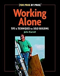 Working Alone: Tips & Techniques for Solo Building (Paperback)