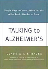 Talking to Alzheimers: Simple Ways to Connect When You Visit with a Family Member or Friend (Paperback)