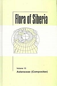 Flora of Siberia, Vol. 13: Asteraceae (Compositae) (Hardcover)