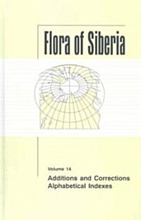Flora of Siberia, Vol. 14: Additions and Corrections; Alphabetical Indexes (Hardcover)
