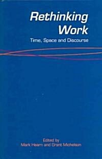 Rethinking Work : Time, Space and Discourse (Paperback)
