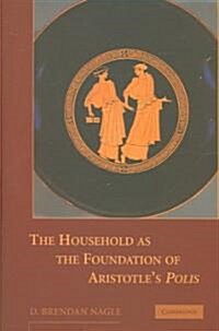 The Household as the Foundation of Aristotles Polis (Hardcover)