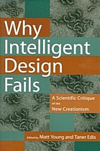 Why Intelligent Design Fails: A Scientific Critique of the New Creationism (Paperback)