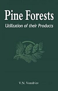 Pine Forests: Utilization of Their Products (Hardcover)