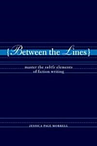 Between the Lines: Master the Subtle Elements of Fiction Writing (Paperback)