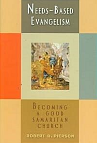 Needs-Based Evangelism: Becoming a Good Samaritan Church (Paperback)