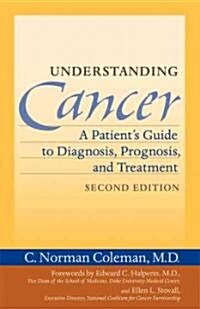 Understanding Cancer: A Patients Guide to Diagnosis, Prognosis, and Treatment (Hardcover, 2)