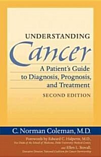 Understanding Cancer: A Patients Guide to Diagnosis, Prognosis, and Treatment (Paperback, 2, Second Edition)