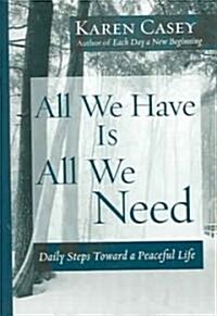 All We Have Is All We Need: Daily Steps Toward a Peaceful Life (Meditation Gift, from the Author of Each Day a New Beginning) (Paperback)