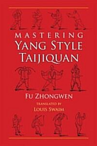 Mastering Yang Style Taijiquan (Paperback)