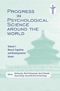 Progress in Psychological Science around the World. Volume 1 Neural, Cognitive and Developmental Issues. : Proceedings of the 28th International Congr (Hardcover)