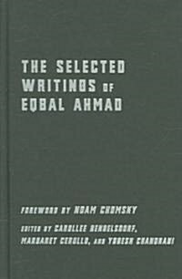 The Selected Writings of Eqbal Ahmad (Hardcover)