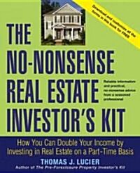 The No-Nonsense Real Estate Investors Kit: How You Can Double Your Income by Investing in Real Estate on a Part-Time Basis (Paperback)