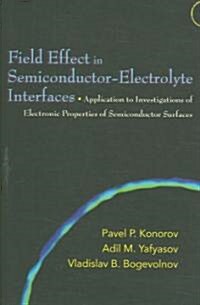 Field Effect in Semiconductor-Electrolyte Interfaces: Application to Investigations of Electronic Properties of Semiconductor Surfaces (Hardcover)