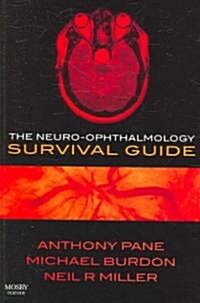 The Neuro-ophthalmology Survival Guide : The Survival Guide for Every Opthalmologist (Paperback)