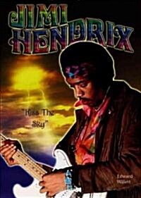 Jimi Hendrix: Kiss the Sky (Library Binding)
