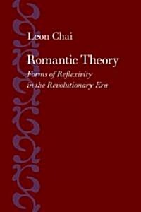 Romantic Theory: Forms of Reflexivity in the Revolutionary Era (Hardcover)