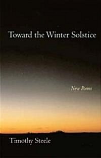 Toward the Winter Solstice: New Poems (Paperback)