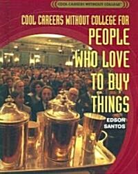 Cool Careers Without College for People Who Love to Buy Things (Library Binding)