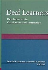 Deaf Learners: Developments in Curriculum and Instruction (Hardcover)