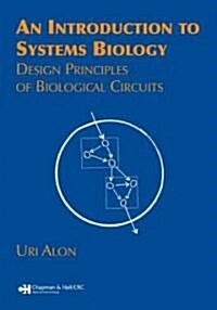 An Introduction to Systems Biology: Design Principles of Biological Circuits (Paperback)