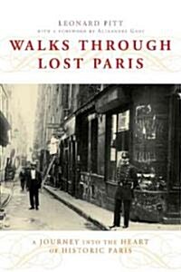 Walks Through Lost Paris: A Journey Into the Heart of Historic Paris (Paperback)